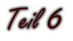 Teil 6