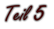 Teil 5