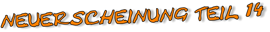 NEUERSCHEINUNG TEIL 14