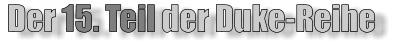 Der 15. Teil der Duke-Reihe