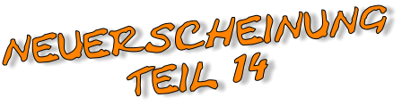 NEUERSCHEINUNG TEIL 14